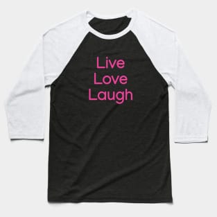 Live, love, laugh Pink Baseball T-Shirt